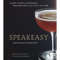 Speakeasy: The Employees Only Guide to Classic Cocktails Reimagined [A Cocktail Recipe Book]