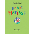 Meet the Artist Henri Matisse: Meet the Artist