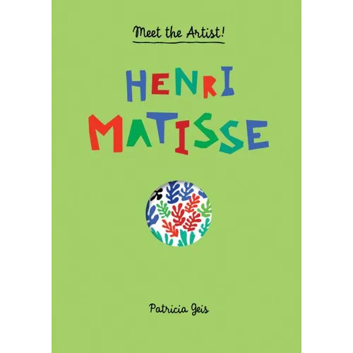 Meet the Artist Henri Matisse: Meet the Artist