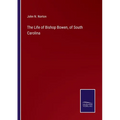 The Life of Bishop Bowen, of South Carolina