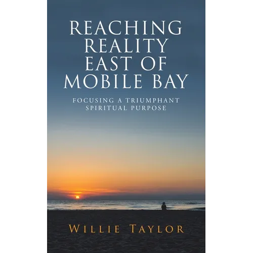 Reaching Reality East of Mobile Bay: Focusing a Triumphant Spiritual Purpose