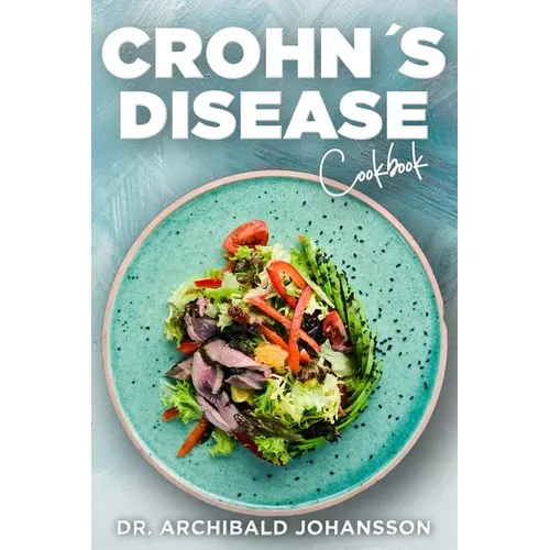 Crohn's Disease Cookbook: General Guide, 60 Healthy and Tasty Recipes with a 2-Week Diet Plan