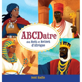 ABCDaire des rois et reines d'Afrique: Un abécédaire illustré de l'histoire africaine pour enfants