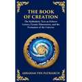 The Book of Creation (Sefer Yetzirah): A Timeless Guide to the Mysteries of the Universe