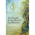 Al-Ghazālī And the Ideal of Godlikeness