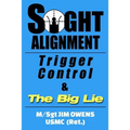 Sight Alignment, Trigger Control & The Big Lie