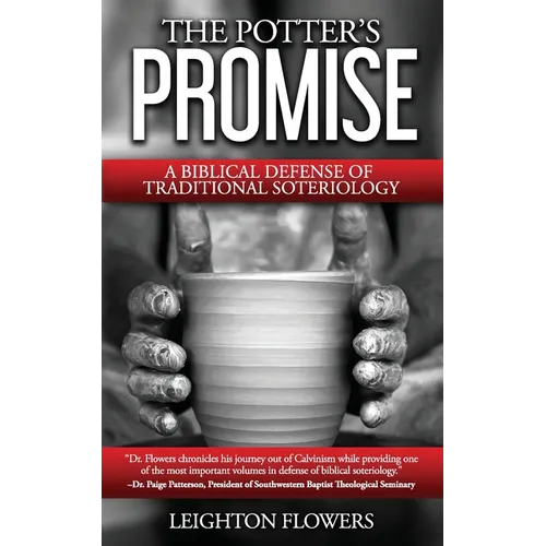 The Potter's Promise: A Biblical Defense of Traditional Soteriology