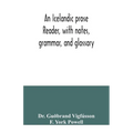 An Icelandic prose reader, with notes, grammar, and glossary