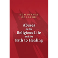 Abuses in the Religious Life and the Path to Healing
