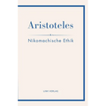 Aristoteles: Nikomachische Ethik. Vollständige Neuausgabe