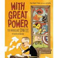 With Great Power: The Marvelous Stan Lee