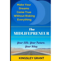 The Midlifepreneur: Making Your Dream Come True Without Risking Everything