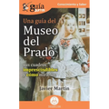 GuíaBurros: Una guía del Museo del Prado: Sus cuadros imprescindibles y cómo mirarlos