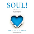 Soul!: Fulfilling the Promise of Your Professional Life as a Teacher and Leader (a Professional Wellness and Self-Reflection Resource for Educators at