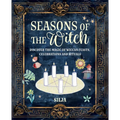 Seasons of the Witch: Discover the Magic of Wiccan Feasts, Celebrations, and Rituals