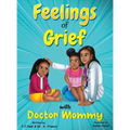 Feelings of Grief With Doctor Mommy: A Rhyming Children's Grief Book About Death, Loss, and Moving on.