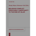 Religious Conflict from Early Christianity to the Rise of Islam