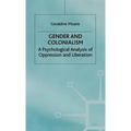 Gender and Colonialism: A Psychological Analysis of Oppression and Liberation