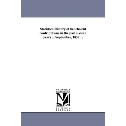 Statistical history of benebolent contributions in the past sixteen years ... September, 1852 ...