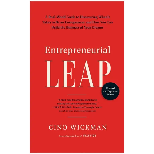 Entrepreneurial Leap, Updated and Expanded Edition: A Real-World Guide to Discovering What It Takes to Be an Entrepreneur and How You Can Build the Bu