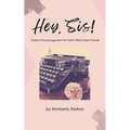 Hey, Sis! Notes of Encouragement for Faith-Filled Sister-Friends