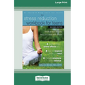 Stress Reduction Workbook for Teens: Mindfulness Skills to Help You Deal with Stress [Standard Large Print 16 Pt Edition]