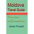 Moldova Travel Guide: Tourism Information