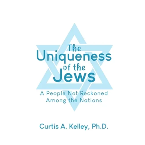 The Uniqueness of the Jews: A People Not Reckoned Among the Nations