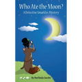 Who Ate the Moon?: A Detective Smarkles Mystery