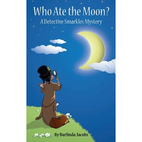 Who Ate the Moon?: A Detective Smarkles Mystery