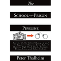 The School-to-Prison Pipeline: How the Public School Monopoly and the Teachers' Unions Deny School Choice to High-Needs Black, Hispanic, White, Asian,