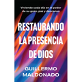 Restaurando la presencia de Dios: Viviendo cada día en el poder de Su gozo, paz y descanso