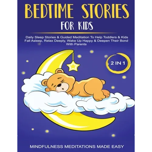 Bedtime Stories For Kids (2 in 1)Daily Sleep Stories& Guided Meditations To Help Kids & Toddlers Fall Asleep, Wake Up Happy& Deepen Their Bond With Pa