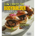 Slow Cooker for Bodybuilders Cookbook: Effortless Gains, Endless Flavor in 100+ Slow Cooked Recipes with Pictures Included