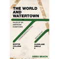 The World and Watertown: Tales of an American Hometown
