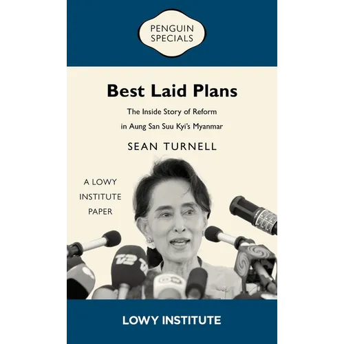 Best Laid Plans: The Inside Story of Reform in Aung San Suu Kyi's Myanmar