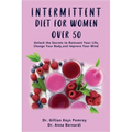 Intermittent Diet for Women Over 50: The Complete Guide for Intermittent Fasting Diet & Quick Weight Loss After 50, Easy Book for Senior Beginners, In