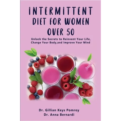 Intermittent Diet for Women Over 50: The Complete Guide for Intermittent Fasting Diet & Quick Weight Loss After 50, Easy Book for Senior Beginners, In
