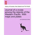 Journal of a cruise among the islands of the Western Pacific. With maps and plates