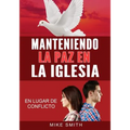 Manteniendo La Paz En La Iglesia: En Lugar de Conflicto