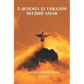 A Quienes el Corazón Decidió Amar