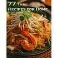 77 Thai Recipes for Home