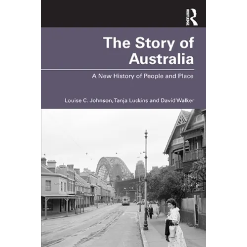 The Story of Australia: A New History of People and Place