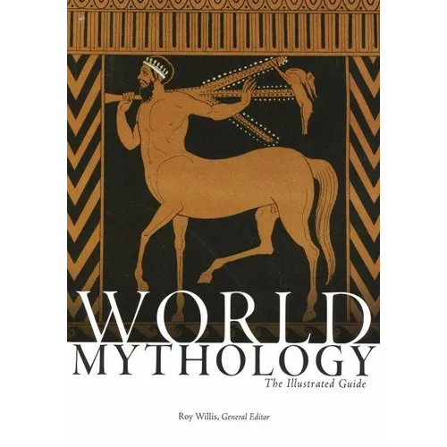 World Mythology: The Illustrated Guide