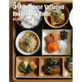 50 Japanese Variation Recipes for Home