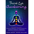 Third Eye Awakening: 5 in 1 Bundle: Chakras for Beginners, Reiki Healing, Kundalini Awakening, Crystals for Beginners, Mindfulness Meditati