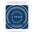 2 Peter: Living with the End in Mind