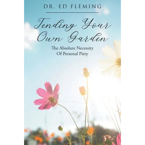 Tending Your Own Garden: The Absolute Necessity of Personal Piety