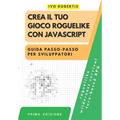 Crea il tuo Gioco Roguelike con JavaScript: Guida Passo-Passo per Sviluppatori