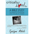 Critically Loved: A Bible Study for Parents of Chronically and Critically Ill Children